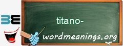 WordMeaning blackboard for titano-